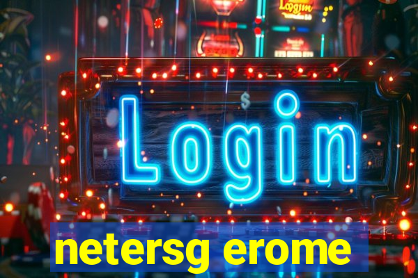 netersg erome